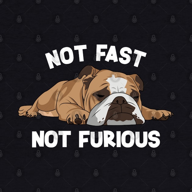 English Bulldog - English Bulldog Not Fast Not Furious by Kudostees